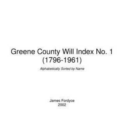 Greene County, Pennsylvania Will Index 1 (1796-1961)