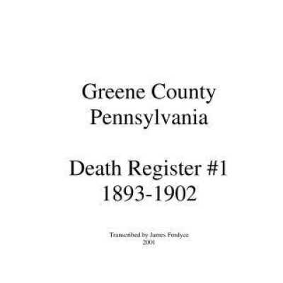 Greene County Pennsylvania Death Register 1 (1893-1902)