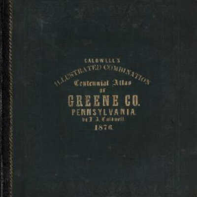 Caldwell's Illustrated, Historical, Centennial Atlas of Greene County, Pennsylvania (1876)