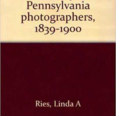 Directory of Pennsylvania Photographers 1839-1900