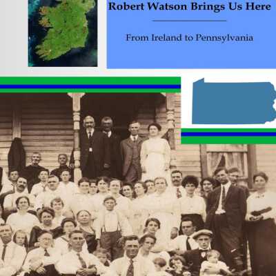 Robert Watson Brings Us Here: From Ireland to Pennsylvania