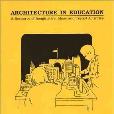 Architecture In Education A Resource of Imaginative Ideas and Tested Activities