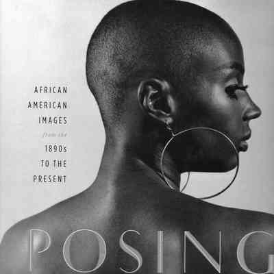 Posing Beauty: African American Images from the 1890s to the Present