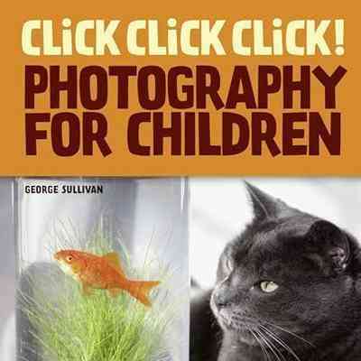Click Click Click! Photography for Children