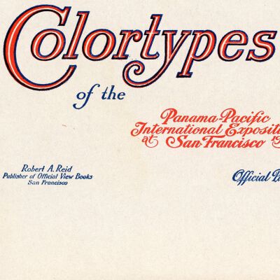 Colortypes of the Panama-Pacific International Exposition at San Francisco, 1915