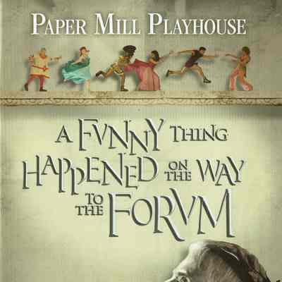 Paper Mill Playhouse Program: A Funny Thing Happened on the Way to the Forum, 2011