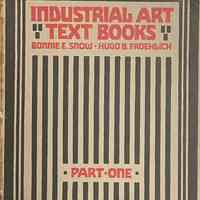 Snow: Industrial Art Text Books Part One by Bonnie E. Snow and Hugo B. Froehlich