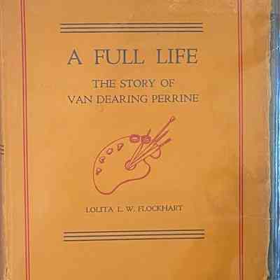 Perrine: A Full Life, The Story of Van Dearing Perrine by Lolita L.W. Flockhart