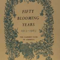 Fifty Blooming Years: The Garden Club of America, 1963