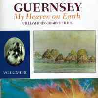 Caparn: Guernsey: My Heaven on Earth, W.J. Caparne, 1998