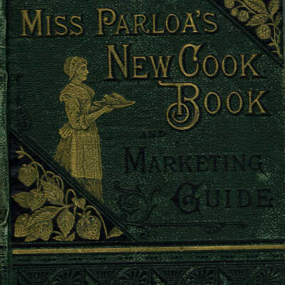 Miss Parloa's New Cook Book, 1880