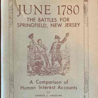 June 1780: The Battles for Springfield, New Jersey - A Comparison of Human Interest Accounts