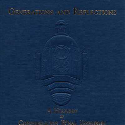 Temple B'Nai Jeshurun: Generations and Reflections: A History of B'nai Jeshurun
