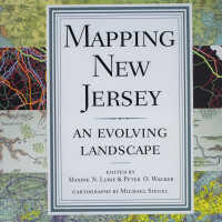 "Mapping New Jersey; An Evolving Landscape" by Maxine N. Lurie and Peter O. Wacker