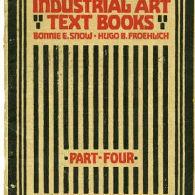 Snow: Industrial Art Text Books Part Four by Bonnie E. Snow and Hugo B. Froehlich