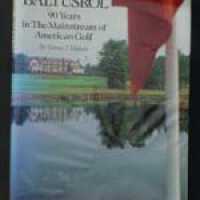 Baltusrol: Baltusrol: 90 Years in the Mainstream of American Golf hardcover book
