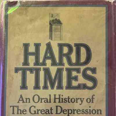 Hard Times, An Oral History of the Great Depression