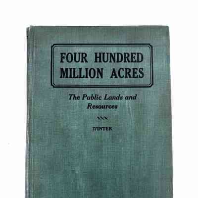 Four Hundred Million Acres,The Public Lands and Resources