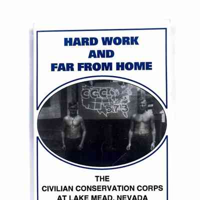 Hard Work and Far From Home; The Civilian Conservation Corps at Lake Mead, Nevada
