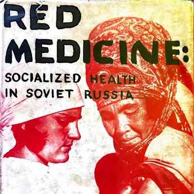 Red Medicine: Socialized Health in Soviet Russia