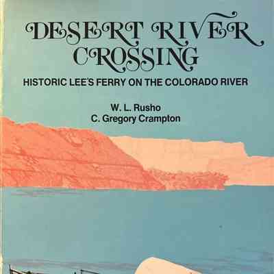 Desert River Crossing, Historic Lee's Ferry on the Colorado River