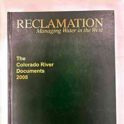 Reclamation, Managing Water in the West; The Colorado River Documents 2008