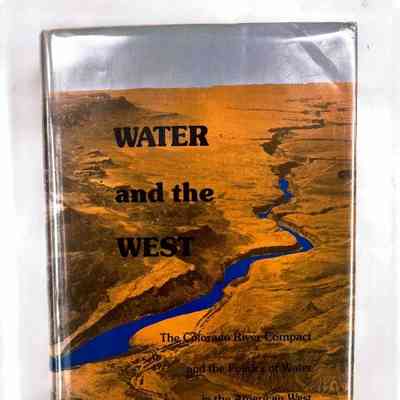 Water and the West; The Colorado Compact and the Politics of Water in the American West
