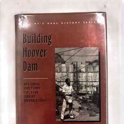 Building Hoover Dam; An Oral History of the Great Depression