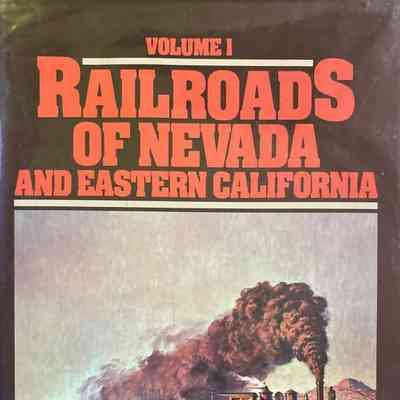 Railroads of Nevada and Eastern California, Volume 1