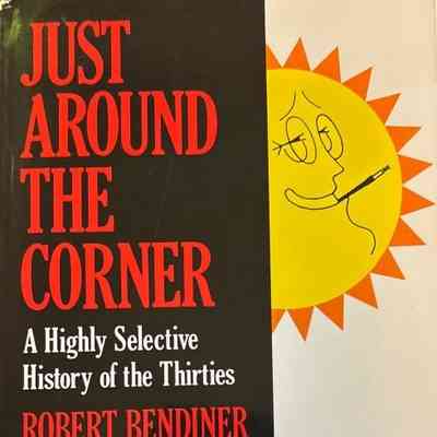 Just Around the Corner, A Highly Selective History of the Thirties