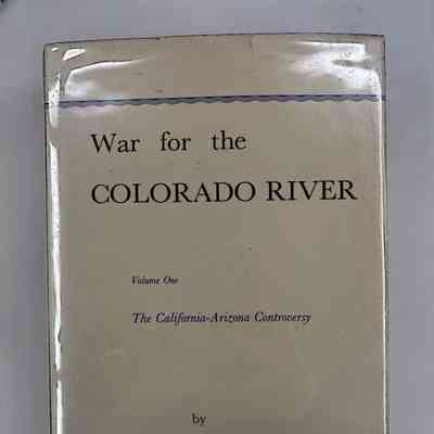 War for the Colorado River Vol. I; Volume One; The California-Arizona Controversy