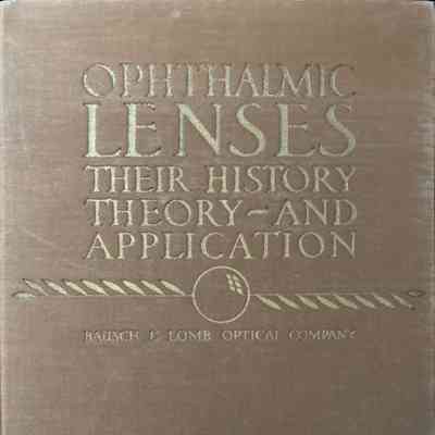Ophthalmic Lenses, Their History, Theory and Application