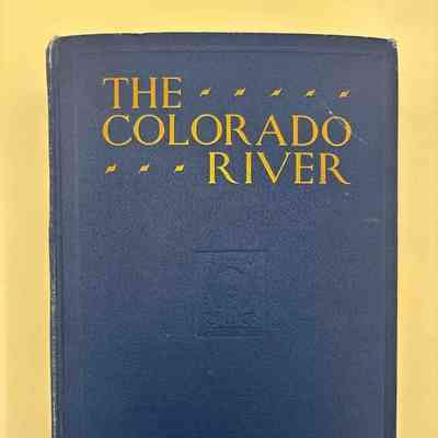 The Colorado River; Yesterday, Today and Tomorrow