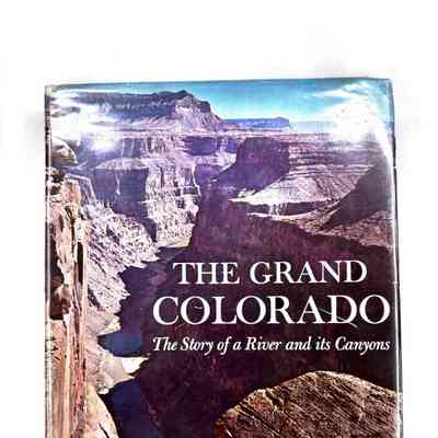 The Grand Colorado; The Story of a River and its Canyons