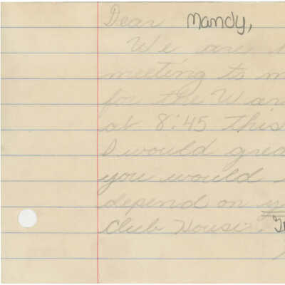 Note: Dear Mandy, We are having a decoration meeting to make al the decorations for the Ward Belmont Dance at 8:45 this Saturday Morning. I would greatly appreciate it if you would be there. The decorations depend on you!!! Place Angkor Club House. Try to bring scissors, glue, pencils.
Thanks, "Punky" (Alice Stockell)