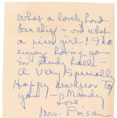 Thank you note: What a lovely bond - for chief - and what a nice girl! I do enjoy forming you in study hall - A very specially Happy New Year to you, Mandy
Love, Mrs. Pinson