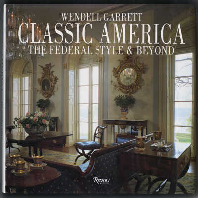 Classic America: The Federal Style & Beyond | Wendell Garrett
