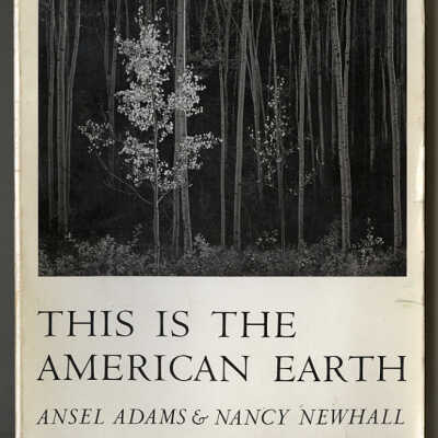 This is the American Earth | Ansel Adams & Nancy Newhall