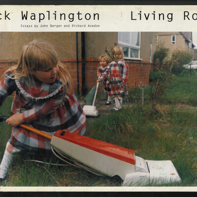 Living Room: Nick Waplington | Essays by John Berger and Richard Avedon