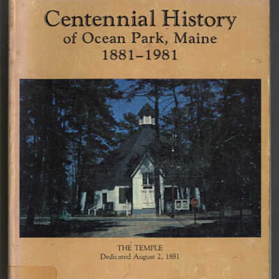 Centennial Histokry of Ocean Park, Maine, 1881-1981 | Adelbert M. Jakeman