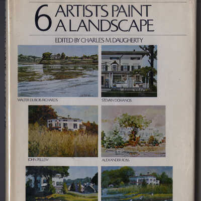 6 Artists Paint a Landscape: Walter Dubois Richards, Stevan Dohanos, Hardie Gramatky, John Pellew, Hans Walleen, Alexander Ross | Edited by Charles M. Daugherty