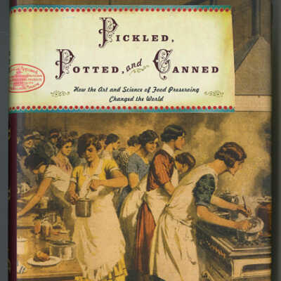 Pickled, Potted, and Canned: How the Art and Science of Food Preserving Changed the World | Sue Shephard