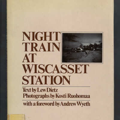 Night Train at Wiscasset Station | Text by Lew Dietz, Photographs by Kosti Ruohomaa