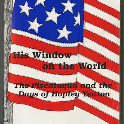 His Window on the World: The Piscataqua and the Days of Hopley Yeaton | Barbara L. DiFrancesco