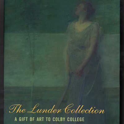 The Lunder Collection: A Gift of Art to Colby College