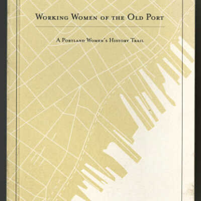 Working Women of the Old Port: A Portland Women's History Trail