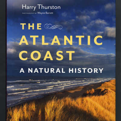 The Atlantic Coast: A Natural History | Harry Thurston, Photography by Wayne Barrett