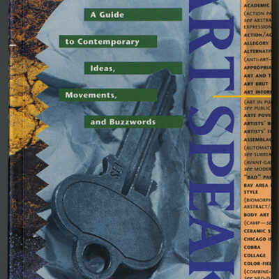 Art Speak: A Guide to Contemporary Ideas, Movements, and Buzzwords | Robert Atkins