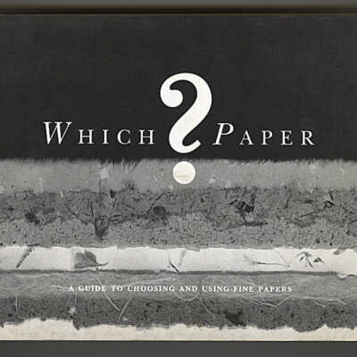 Which Paper? A Guide to Choosing and Using Fine Papers for Artists, Craftspeople and Designers | Silvie Turner