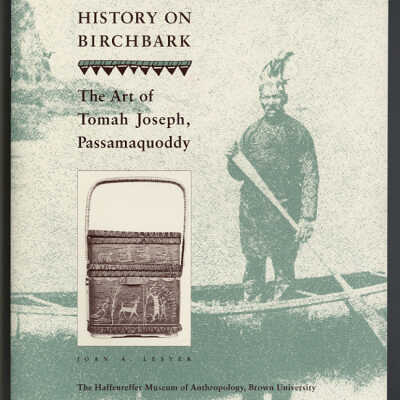 History on Birchbark: The Art of Tomah Joseph, Passamaquoddy | Joan A. Lester | Exhibition Catalogue | The Haffenreffer Museum of Anthropology